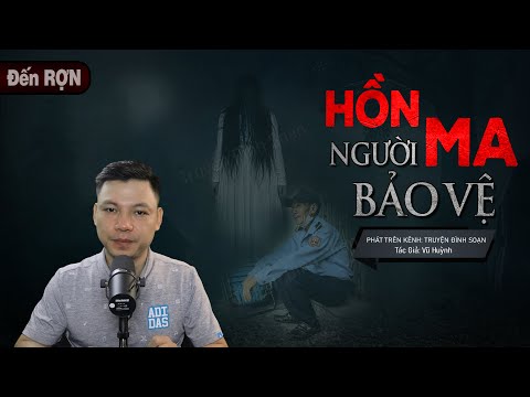 Hồn Ma Người Bảo Vệ - Truyện Ma Có Thật Về Vong Hồn Ông Lương Báo Oán Mc Đình Soạn Kể