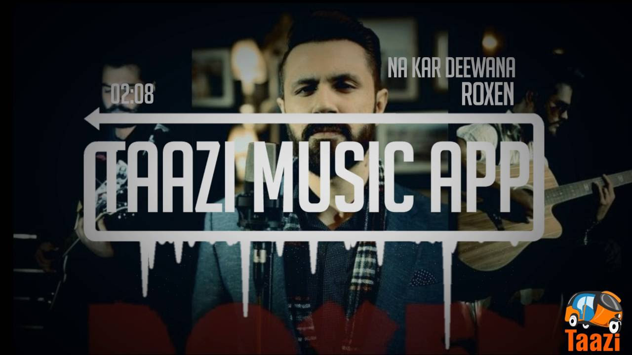 Na Kar Deewana  Roxen  Taazi Music App