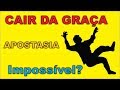 CAIR DA GRAÇA - IMPOSSÍVEL?