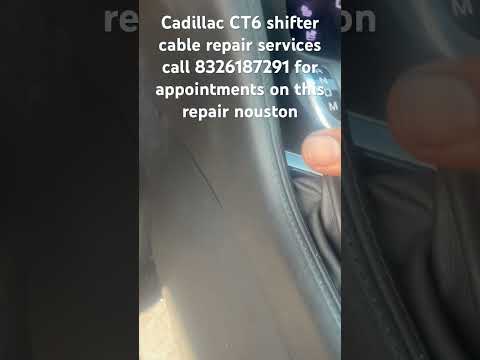 Cadillac CT6 shifter cable repair services call 8326187291 for appointments on this repair nouston