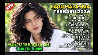 LAGU MALAYSIA TERBARU SEDIH 2026 // Paling Sedih  1JAM FULL ALBUM - JIKA DIA PILIHANMU