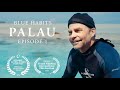 Blue Habits | Episode 1: Palau, featuring Fisk Johnson | Oceanic Society