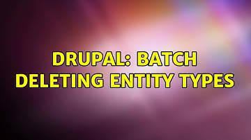 Drupal: Batch Deleting Entity Types