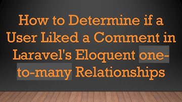 How to Determine if a User Liked a Comment in Laravel