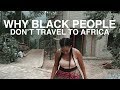 Why Black People Don't Travel to Africa