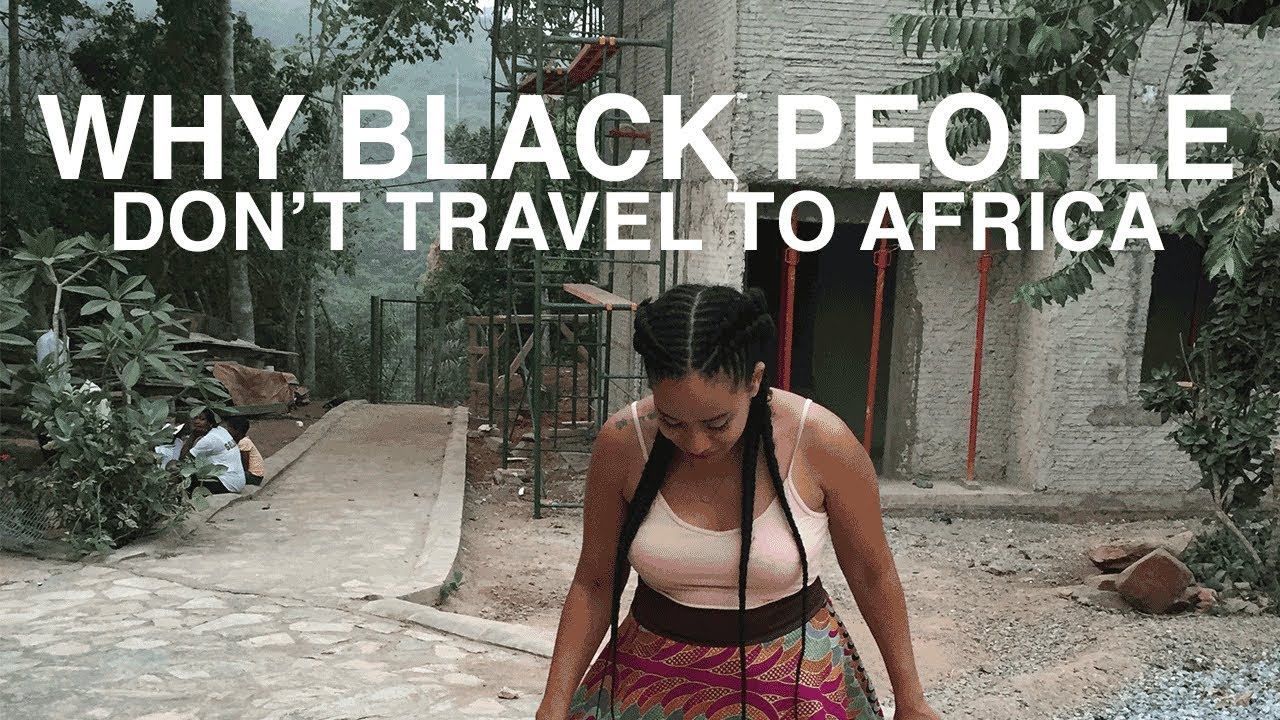 Why Black People Don't Travel to Africa