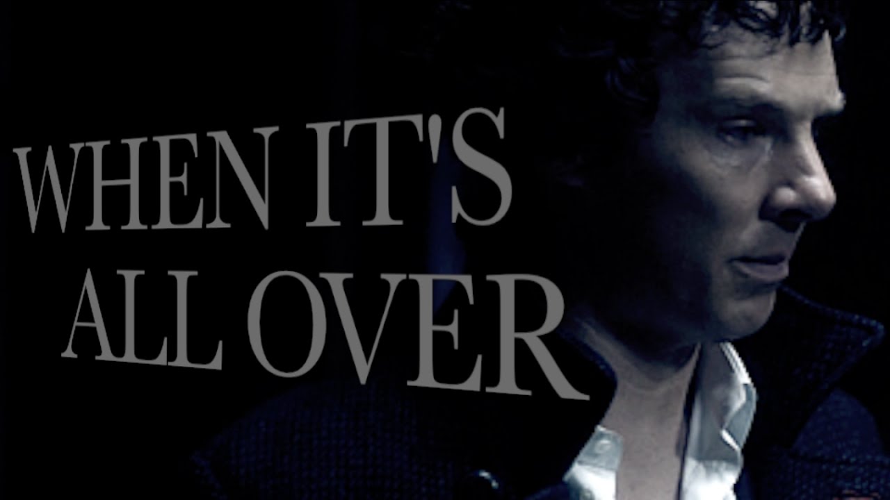 sherlock tribute | when it's all over