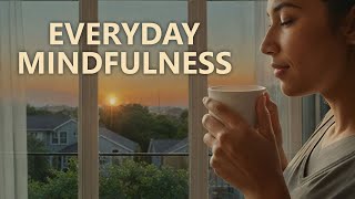 Practicing Mindfulness in Daily Life