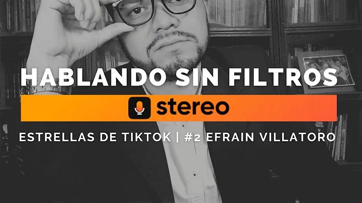 ESTRELLAS DE TIKTOK | EFRAIN VILLATORO #2
