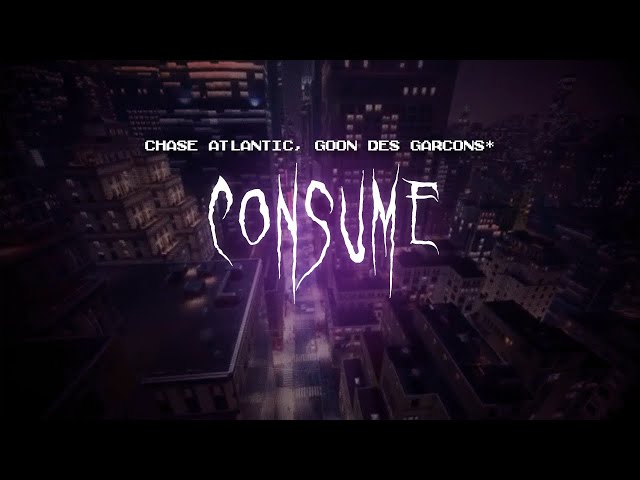 chase atlantic - consume (feat. goon des garcons*) [ sped up ] lyrics class=