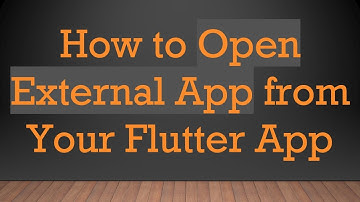 How to Open External App from Your Flutter App