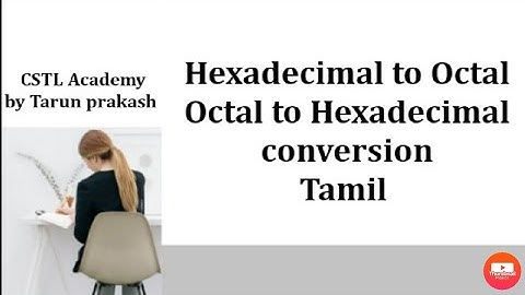 Hexadecimal to Octal conversion Tamil & Octal to Hexadecimal conversion tamil in digital Electronics