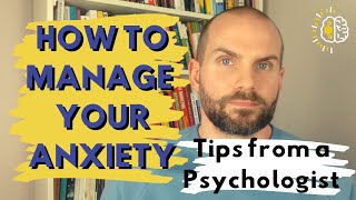 HOW TO MANAGE YOUR ANXIETY, TIPS FROM A PSYCHOLOGIST - A Psychologists Managing Anxiety Tips