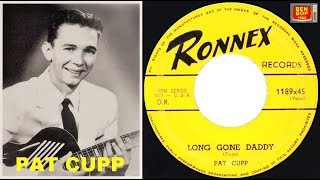 Miniatura del video "PAT CUPP - Long Gone Daddy (1956) Ronnex Records"