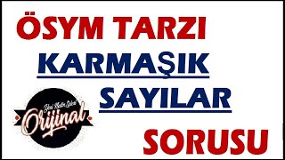 Ösym Lik Karmaşik Sayi Sorusu Ori̇ji̇nal Den