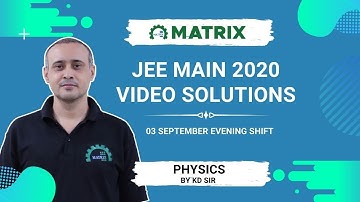 JEE Main 2020 Physics Solution | 3 Sept Shift 2 Memory-Based Paper | By KD Sir | Matrix JEE
