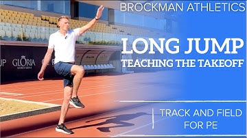 Teaching the Long Jump Takeoff
