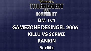 UT2004 DM 1v1 - Gamezone 2006 - kiLLu vs ScrMz - Rankin - ScrMz