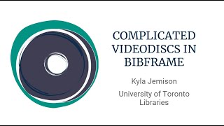 LD4 2025 - Complicated Videodiscs in BIBFRAME