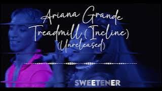 Ariana Grande- Treadmill (Incline) | UNRELEASED