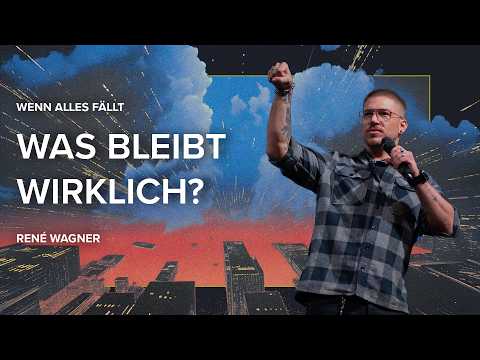 Was bleibt wirklich? | Wenn alles fällt - René Wagner