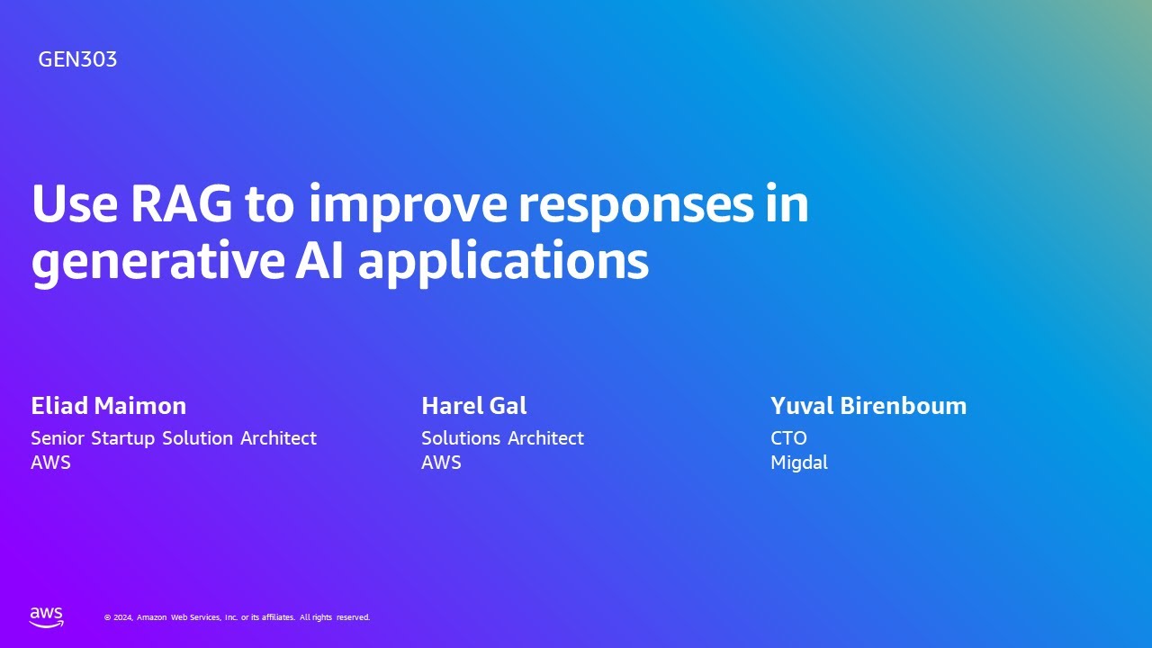 AWS Summit Tel Aviv 2024 - Use RAG to improve responses in generative ...