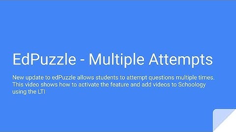 Adding EdPuzzle Content to Schoology - Multiple Attempts Feature