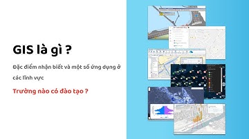 GIS | #1: GIS là gì ? TÌm hiểu thông qua các đặc trưng và ứng dụng.