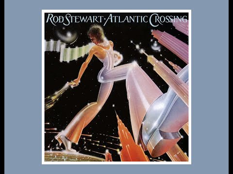Atlantic Crossing 1975 Rod Stewart - YouTube