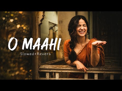 O Maahi (Slowed + Reverb) ❤️ | Arijit Singh | Dunki | Lofi Version | Relaxing Love Song#