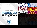 Super League Round 20 Predictions - Week 1