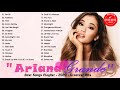 ArianaGrande Playlist - ArianaGrande Best Songs - ArianaGrande Greatest Hits - Best Songs Collection