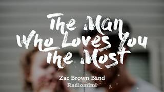 Video thumbnail of "Zac Brown Band - The Man Who Loves You The Most (Lyric Video)"