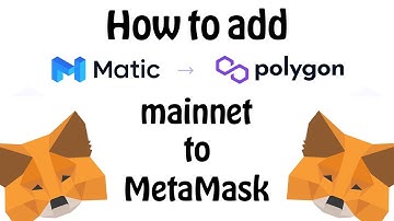 How to Add Matic (Polygon) Mainnet to MetaMask