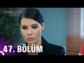 Kaderimin Yazıldığı Gün 47. Bölüm