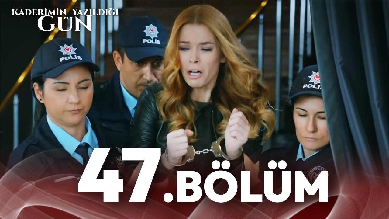 Kaderimin Yazıldığı Gün 47. Bölüm