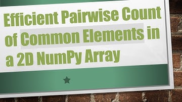 Efficient Pairwise Count of Common Elements in a 2D NumPy Array