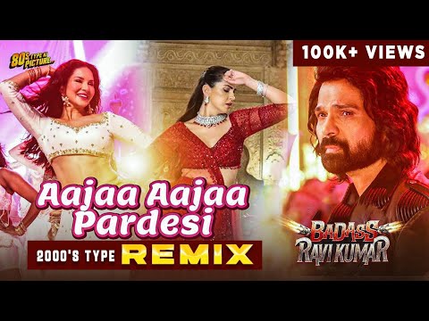 💘 Aajaa Aajaa Pardesi (2000's type REMIX) | Badass Ravi Kumar | Himesh Reshammiya