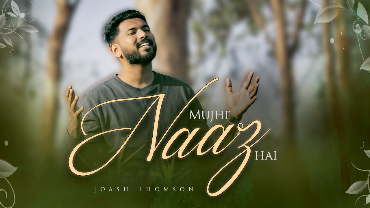 Joash Thomson   Mujhe Naaz Hai Official Music Video