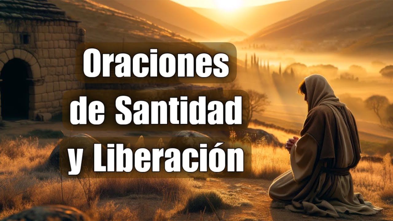 🔥 Oraciones de Sanidad y Liberacion - YouTube