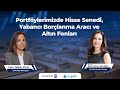 Portföylerimizde Hisse Senedi, Yabancı Borçlanma Aracı ve Altın Fonları