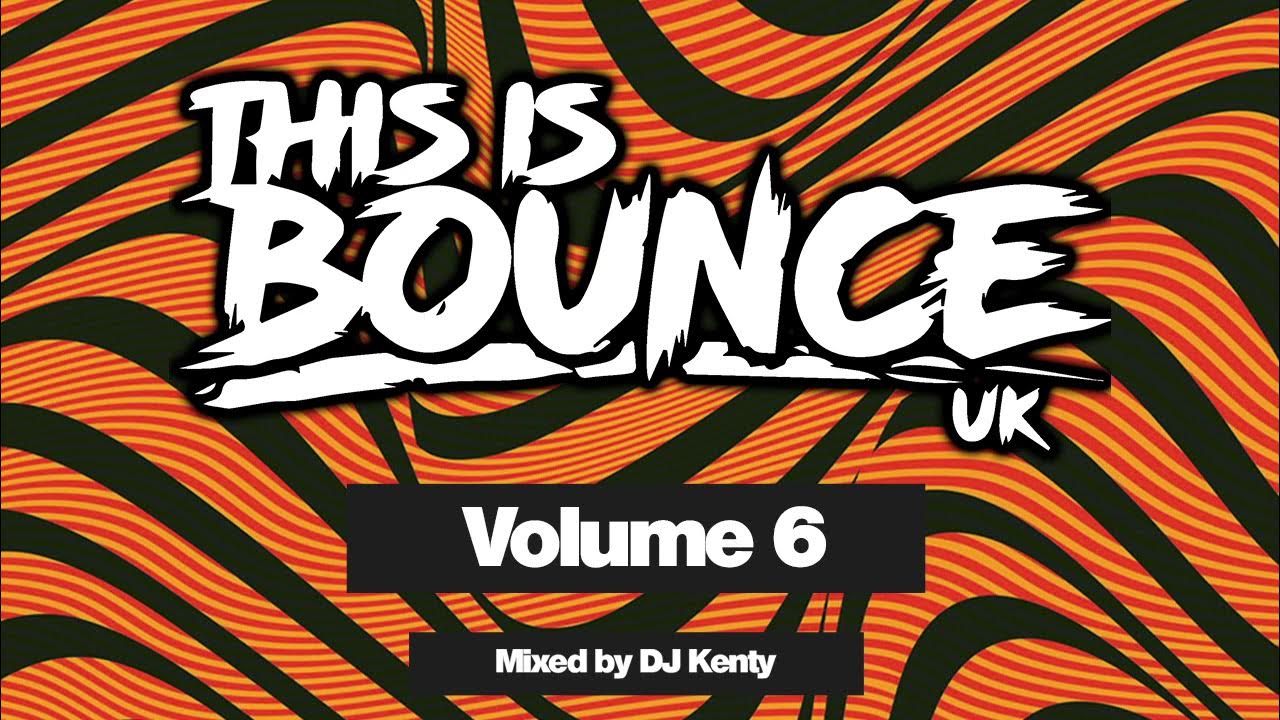 This Is Bounce UK Volume 6 (Mixed By DJ Kenty) YouTube
