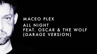 Maceo Plex - All Night feat. Oscar & The Wolf (Garage Version)