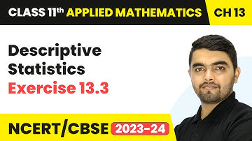 Descriptive Statistics - Exercise 13.3 | Class 11 Applied Mathematics Chapter 13