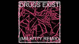 HEALTH   Drugs Exist Mr Kitty Remix