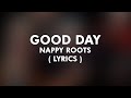 Nappy Roots - Good Day ( 4k Lyrical Video )