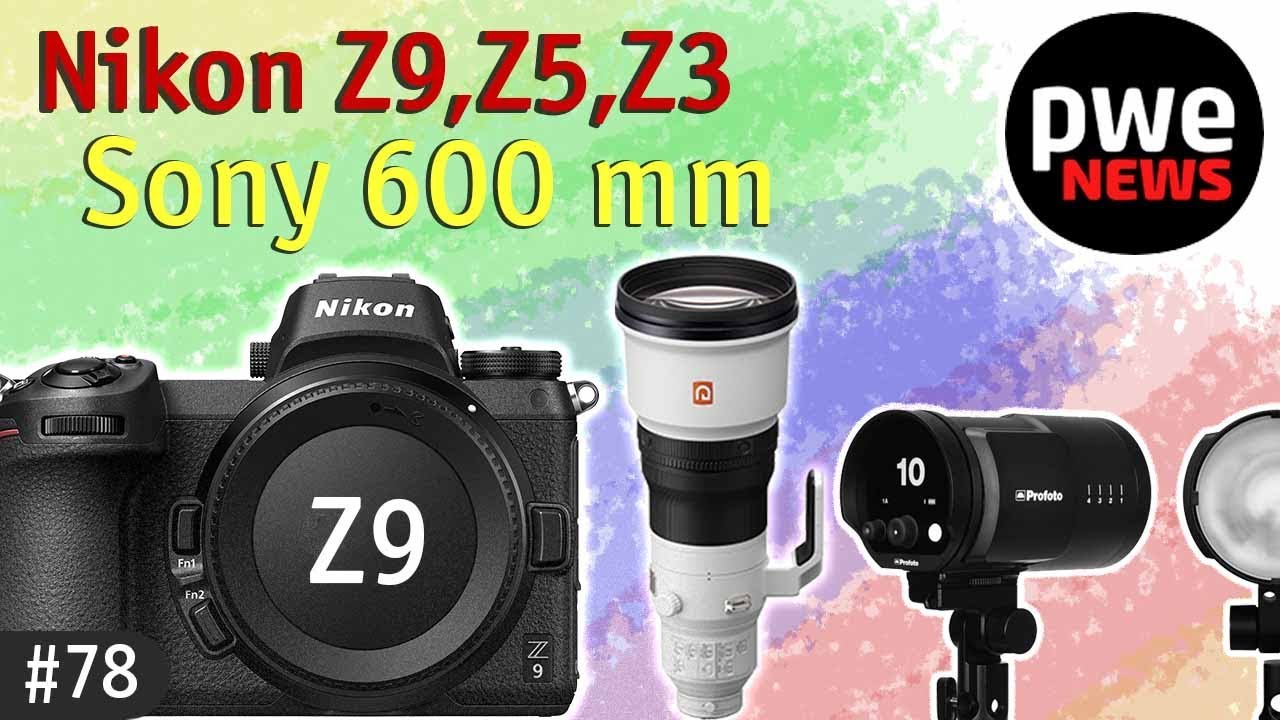 PWE news #78 | Nikon Z9, Z5, Z3 | Sony 600 mm | Ч/Б Fujifilm | Стабилизация Canon R