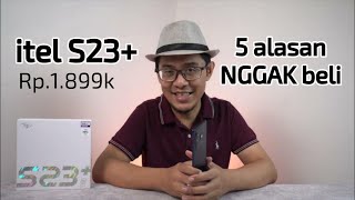 5 alasan gak beli itel S23+