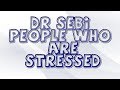 Dr Sebi  - People Who are STRESSED