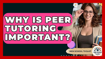 Why Is Peer Tutoring Important? - High School Toolkit